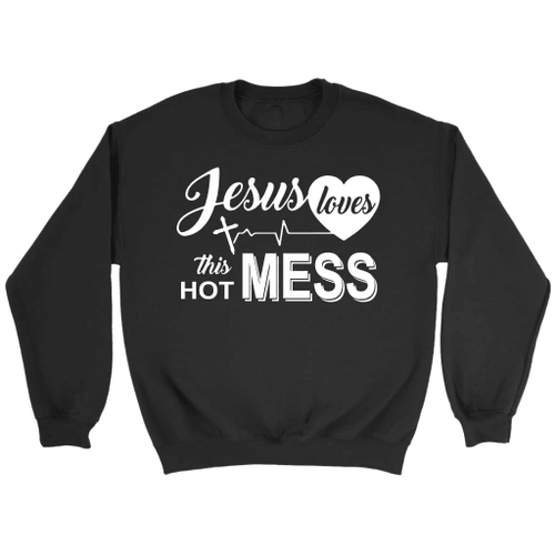 Jesus loves this hot mess sweatshirt - Christian sweatshirts - Christian Shirt, Bible Shirt, Jesus Shirt, Faith Shirt For Men and Women
