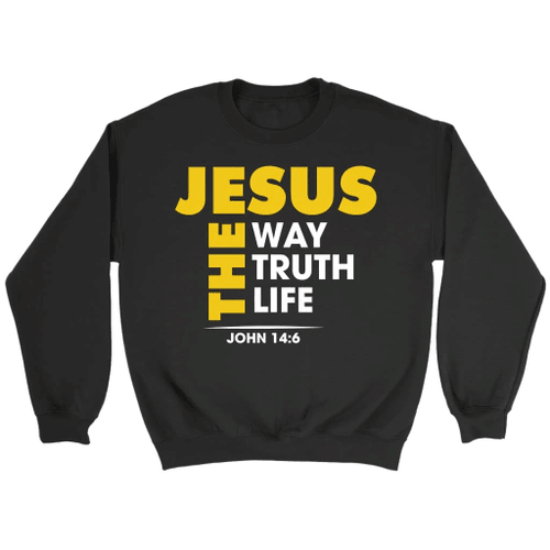 Jesus the way the truth and the life John 14:6 Bible verse sweatshirt - Christian Shirt, Bible Shirt, Jesus Shirt, Faith Shirt For Men and Women
