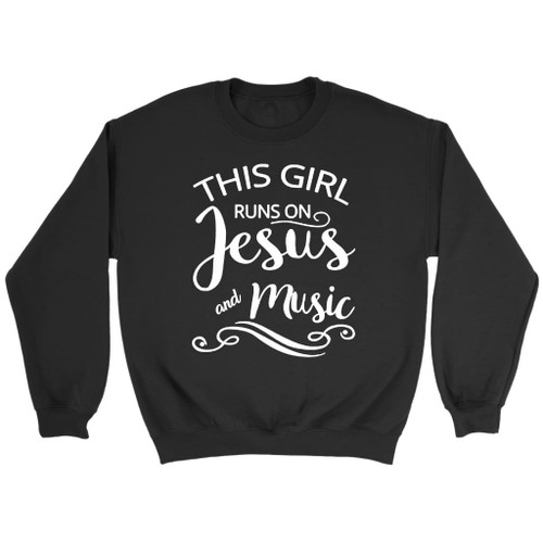 This girl runs on Jesus and music Christian sweatshirt - Christian Shirt, Bible Shirt, Jesus Shirt, Faith Shirt For Men and Women