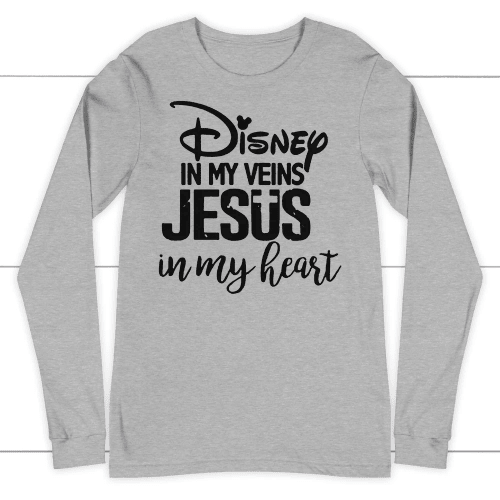 Disney in my veins Jesus in my heart long sleeve t-shirt | Christian apparel - Christian Shirt, Bible Shirt, Jesus Shirt, Faith Shirt For Men and Women