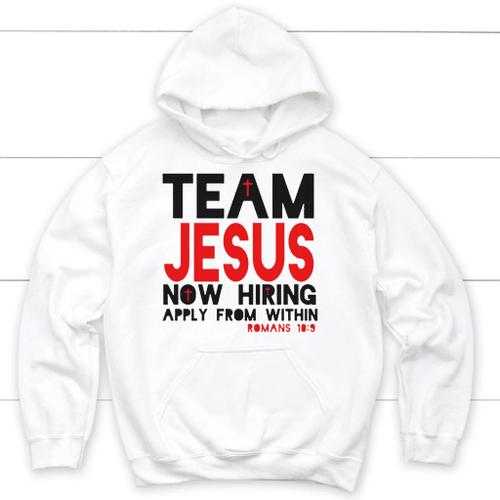 Team Jesus now hiring apply from within Christian hoodie - Christian Shirt, Bible Shirt, Jesus Shirt, Faith Shirt For Men and Women