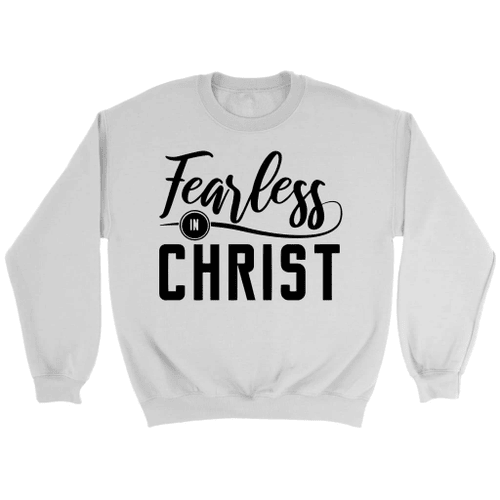 Fearless in Christ Christian sweatshirt - Christian Shirt, Bible Shirt, Jesus Shirt, Faith Shirt For Men and Women