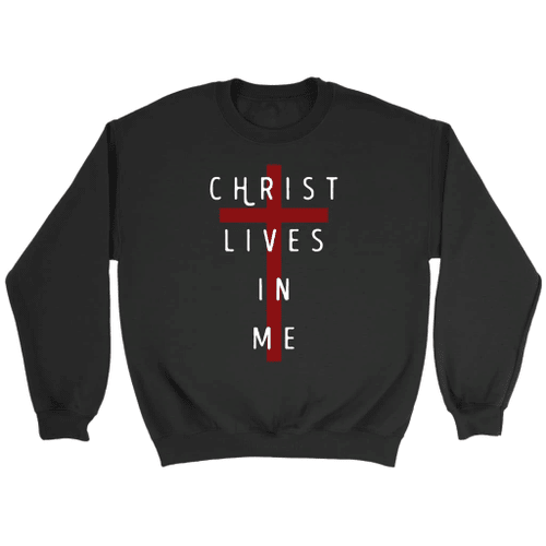 Christ lives in me Christian sweatshirt - Christian Shirt, Bible Shirt, Jesus Shirt, Faith Shirt For Men and Women