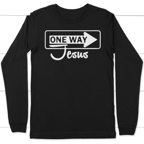 One Way Jesus long sleeve t-shirt | Christian apparel - Christian Shirt, Bible Shirt, Jesus Shirt, Faith Shirt For Men and Women