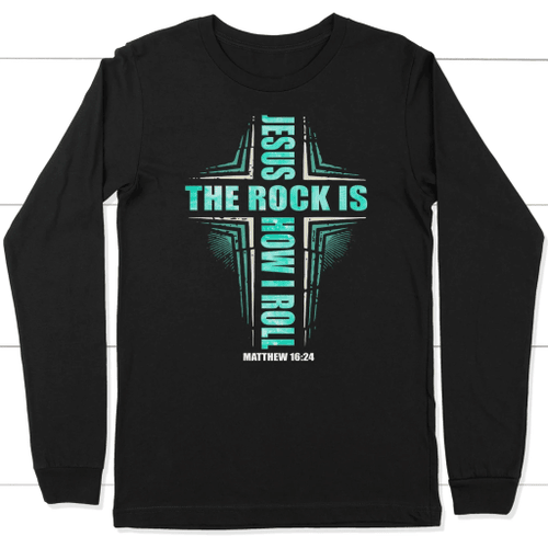 Jesus the rock is how I roll long sleeve t-shirt | christian apparel - Christian Shirt, Bible Shirt, Jesus Shirt, Faith Shirt For Men and Women