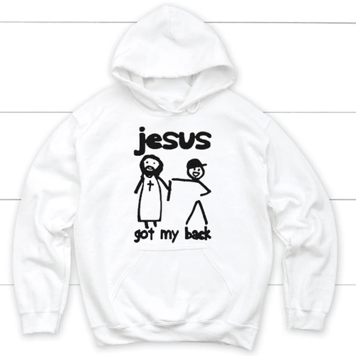 Jesus got my back Christian hoodie - Christian Shirt, Bible Shirt, Jesus Shirt, Faith Shirt For Men and Women