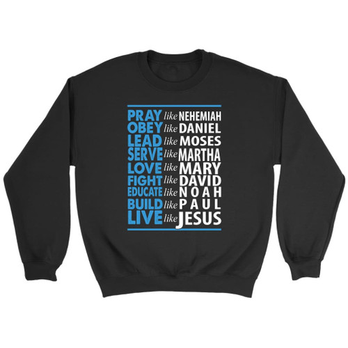 Live like Jesus Christian sweatshirt - Christian Shirt, Bible Shirt, Jesus Shirt, Faith Shirt For Men and Women