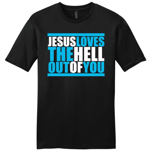 Jesus loves the hell out of you mens Christian t-shirt - Christian Shirt, Bible Shirt, Jesus Shirt, Faith Shirt For Men and Women
