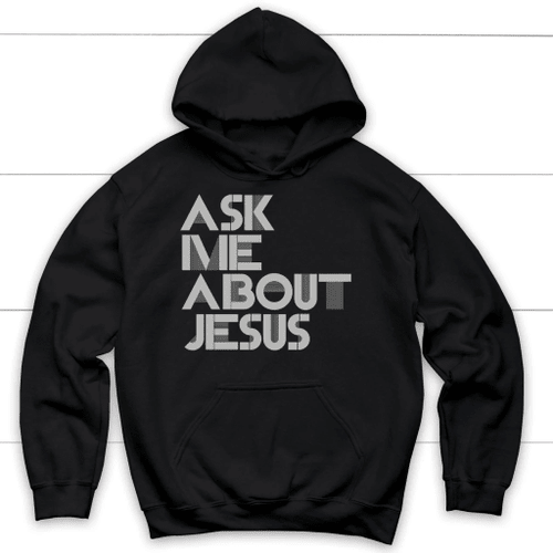 Ask me about Jesus Christian hoodie | Jesus hoodies - Christian Shirt, Bible Shirt, Jesus Shirt, Faith Shirt For Men and Women