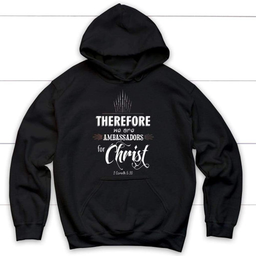 Ambassadors for Christ 2 Corinthians 5:20 Bible verse hoodie - Christian Shirt, Bible Shirt, Jesus Shirt, Faith Shirt For Men and Women