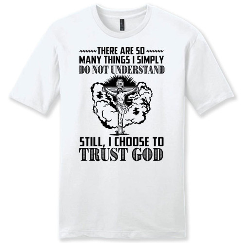 I choose to trust God mens Christian t-shirt - Christian Shirt, Bible Shirt, Jesus Shirt, Faith Shirt For Men and Women