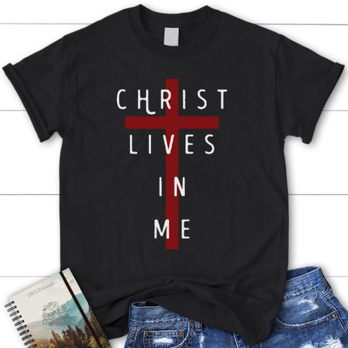 Christ lives in me women's Christian t-shirt - Christian Shirt, Bible Shirt, Jesus Shirt, Faith Shirt For Men and Women