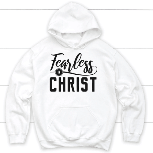 Fearless in Christ Christian hoodie | Christian apparel - Christian Shirt, Bible Shirt, Jesus Shirt, Faith Shirt For Men and Women