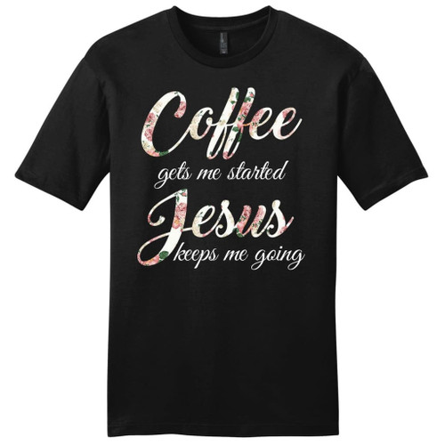 Coffee gets me started Jesus keeps me going mens Christian t-shirt - Christian Shirt, Bible Shirt, Jesus Shirt, Faith Shirt For Men and Women