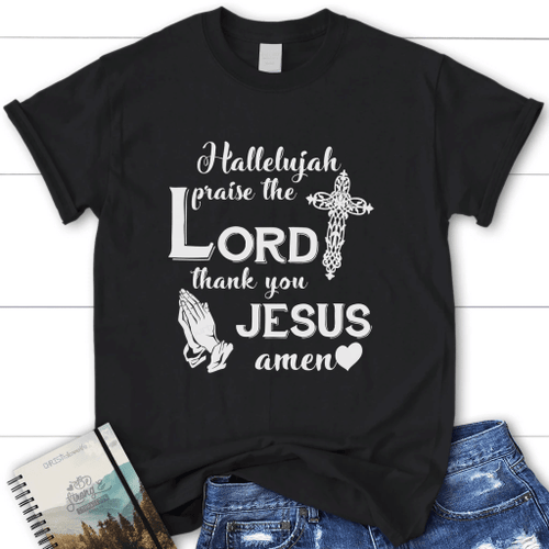 Hallelujah praise the Lord thank you Jesus Amen women's Christian t-shirt - Christian Shirt, Bible Shirt, Jesus Shirt, Faith Shirt For Men and Women