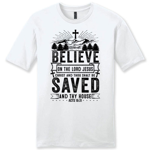 Believe in the Lord Jesus Christ Acts 16:31 men's Christian t-shirt - Christian Shirt, Bible Shirt, Jesus Shirt, Faith Shirt For Men and Women