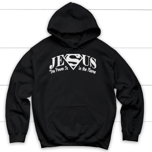 The power in the name of Jesus Christian hoodie - Christian Shirt, Bible Shirt, Jesus Shirt, Faith Shirt For Men and Women