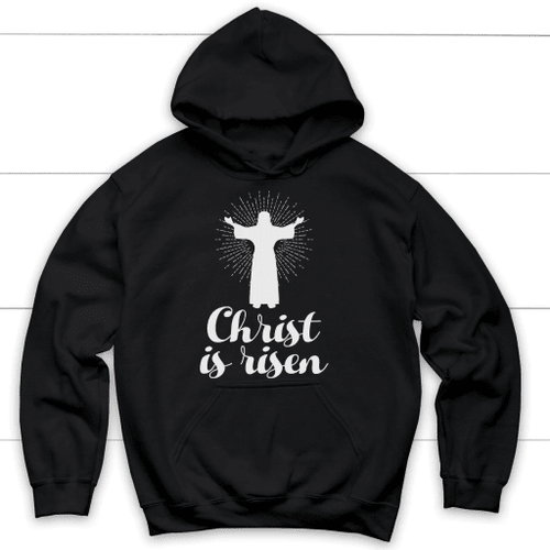 Christ is risen Christian hoodie | Jesus hoodies - Christian Shirt, Bible Shirt, Jesus Shirt, Faith Shirt For Men and Women
