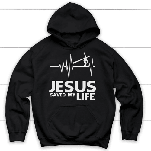 Jesus saved my life hoodie - Christian hoodies - Christian Shirt, Bible Shirt, Jesus Shirt, Faith Shirt For Men and Women