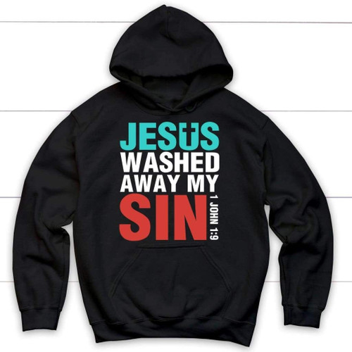 Jesus washed away my sin 1 John 1:9 Bible verse hoodie - Christian Shirt, Bible Shirt, Jesus Shirt, Faith Shirt For Men and Women