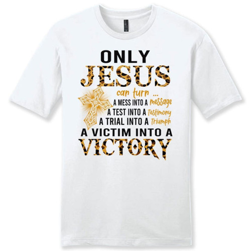 Only Jesus can turn a mess into a message mens Christian t-shirt - Christian Shirt, Bible Shirt, Jesus Shirt, Faith Shirt For Men and Women