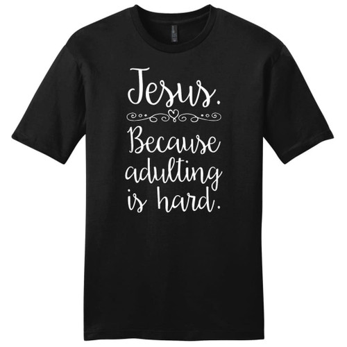 Jesus because adulting is hard mens Christian t-shirt - Christian Shirt, Bible Shirt, Jesus Shirt, Faith Shirt For Men and Women