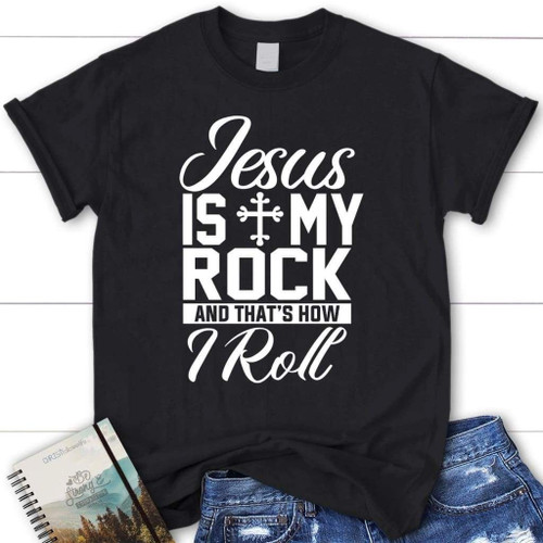 Jesus is my rock and that's how I roll womens Christian t-shirt, Jesus shirts - Christian Shirt, Bible Shirt, Jesus Shirt, Faith Shirt For Men and Women