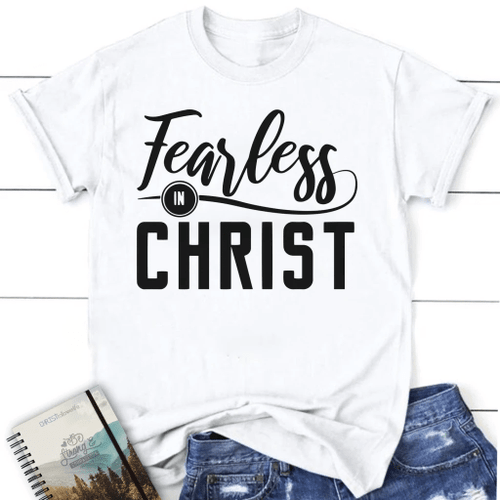 Fearless in Christ women's Christian t-shirt - Christian Shirt, Bible Shirt, Jesus Shirt, Faith Shirt For Men and Women