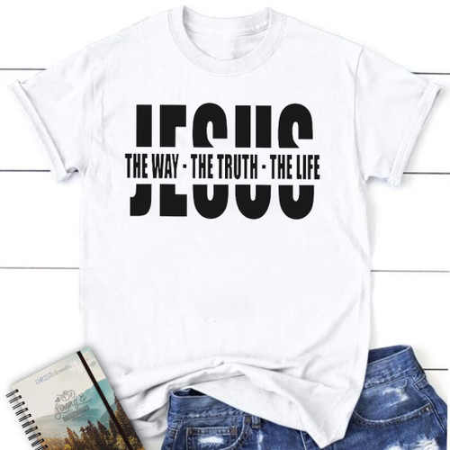 Jesus the way the truth the life womens christian t-shirt | Jesus shirts - Christian Shirt, Bible Shirt, Jesus Shirt, Faith Shirt For Men and Women