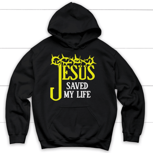 Jesus saved my life Christian hoodie | Christian apparel - Christian Shirt, Bible Shirt, Jesus Shirt, Faith Shirt For Men and Women