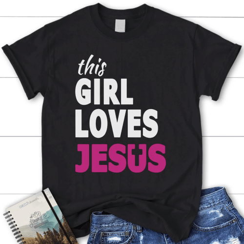 This girl loves Jesus shirt - womens Christian t-shirt - Christian Shirt, Bible Shirt, Jesus Shirt, Faith Shirt For Men and Women