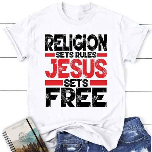 Religion sets rules Jesus sets free womens Christian t-shirt | Jesus shirts - Christian Shirt, Bible Shirt, Jesus Shirt, Faith Shirt For Men and Women