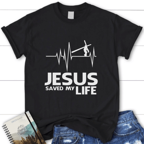 Jesus saved my life womens Christian t-shirt - Christian Shirt, Bible Shirt, Jesus Shirt, Faith Shirt For Men and Women
