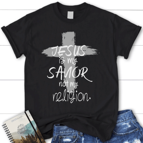 Jesus is my savior not my religion womens christian t-shirt, Jesus shirts - Christian Shirt, Bible Shirt, Jesus Shirt, Faith Shirt For Men and Women