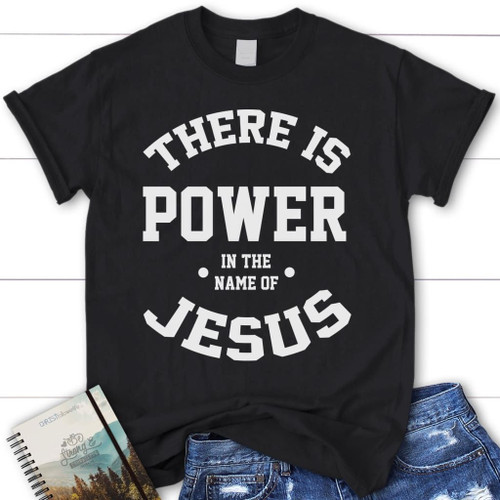 There is power in the name of Jesus womens Christian t-shirt | Jesus shirts - Christian Shirt, Bible Shirt, Jesus Shirt, Faith Shirt For Men and Women