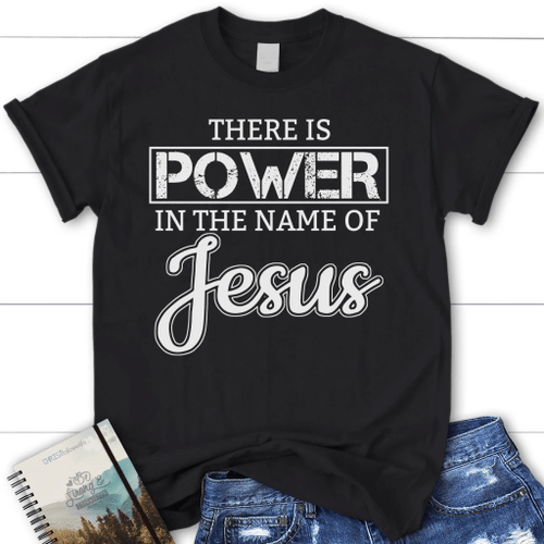 There is power in the name of Jesus t-shirt | womens Christian t-shirt - Christian Shirt, Bible Shirt, Jesus Shirt, Faith Shirt For Men and Women