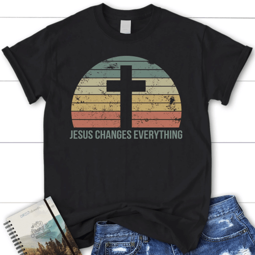 Jesus Changes Everything Vintage Womens Christian t-shirt - Christian Shirt, Bible Shirt, Jesus Shirt, Faith Shirt For Men and Women