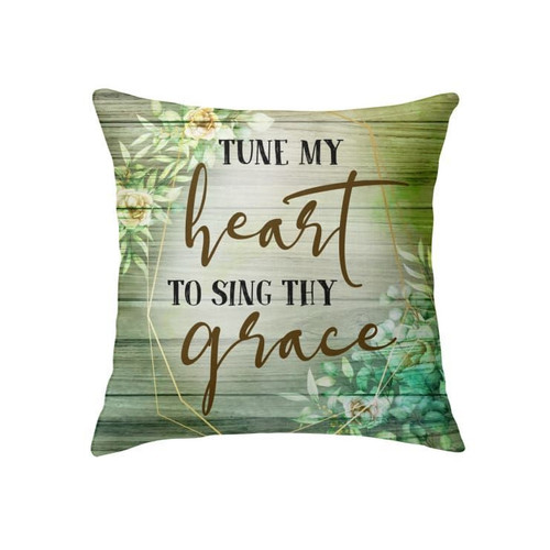 Tune my heart to sing thy grace Christian pillow - Christian pillow, Jesus pillow, Bible Pillow - Spreadstore