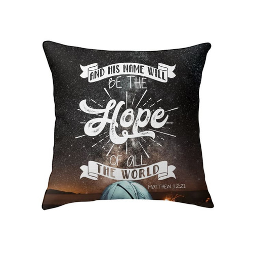 Matthew 12:21 And his name will be the hope of all the world Christian pillow - Christian pillow, Jesus pillow, Bible Pillow - Spreadstore