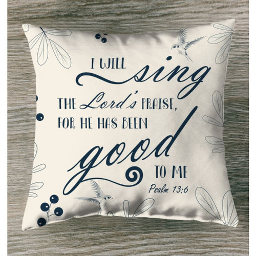 Bible verse pillow: Psalm 13:6 I will sing the Lord���s praise - Christian pillow, Jesus pillow, Bible Pillow - Spreadstore