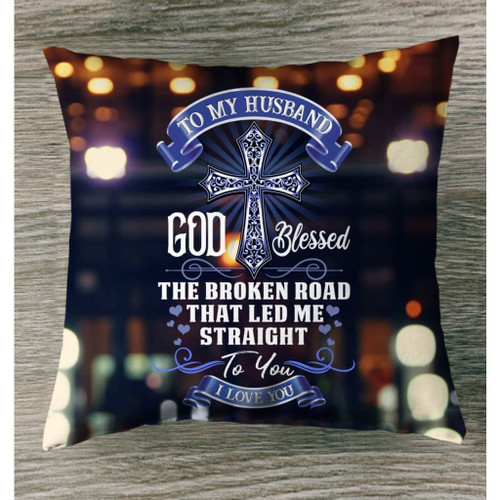 God blessed the broken road that led me straight to you Christian pillow - Christian pillow, Jesus pillow, Bible Pillow - Spreadstore