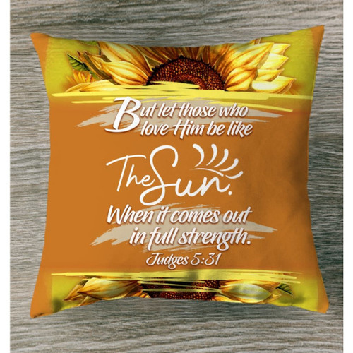 Let those who love Him be like the sun Judges 5:31 Bible verse pillow - Christian pillow, Jesus pillow, Bible Pillow - Spreadstore