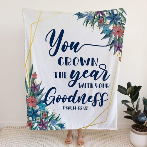 You crown the year with Your goodness Psalm 65:11 Christian blanket - Christian Blanket, Jesus Blanket, Bible Blanket - Spreadstores