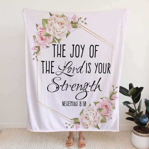 The joy of the Lord is your strength ?Nehemiah 8:10 Bible verse blanket - Christian Blanket, Jesus Blanket, Bible Blanket - Spreadstores