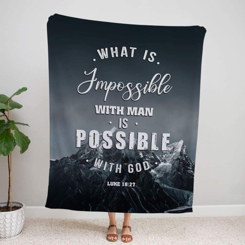 What is impossible with man is possible with God Luke 18:27 Christian blanket - Christian Blanket, Jesus Blanket, Bible Blanket - Spreadstores
