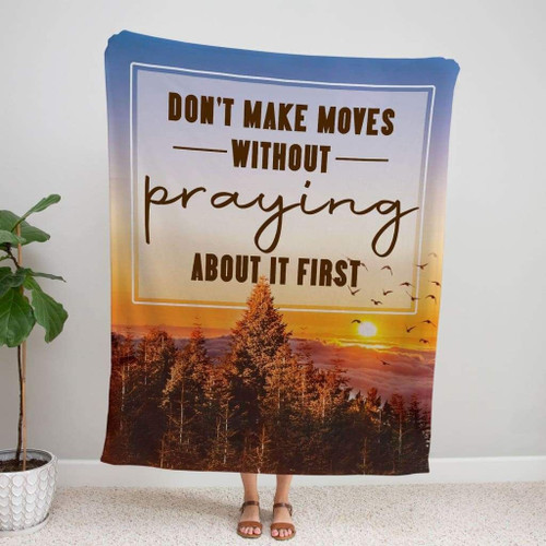 Don't make moves without praying about it first Christian blanket - Christian Blanket, Jesus Blanket, Bible Blanket - Spreadstores
