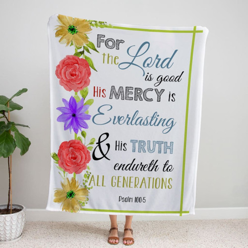 Psalm 100:5 the Lord is good his mercy is everlasting Bible verse blanket - Christian Blanket, Jesus Blanket, Bible Blanket - Spreadstores