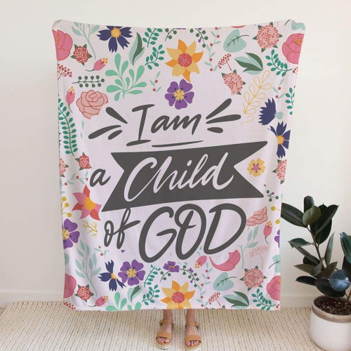 I am a Child of God Christian blanket - Christian Blanket, Jesus Blanket, Bible Blanket - Spreadstores