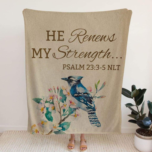 He renews my strength Psalm 23:3-5 NLT Bible verse blanket - Christian Blanket, Jesus Blanket, Bible Blanket - Spreadstores