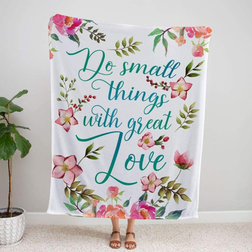 Do small things with great love Christian blanket - Christian Blanket, Jesus Blanket, Bible Blanket - Spreadstores